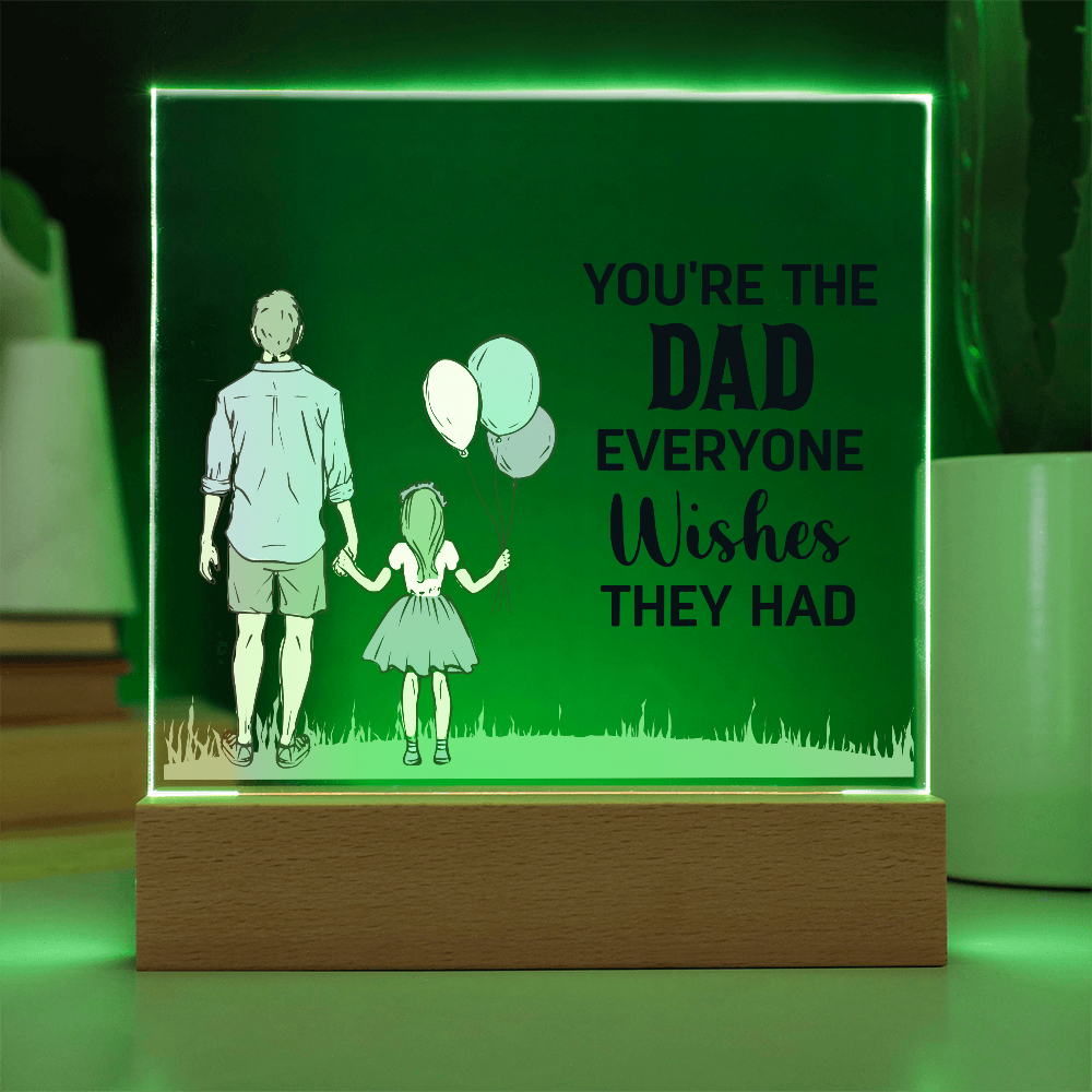 To Dad - "The Dad Everyone Wishes They Had" Acrylic Plaque
